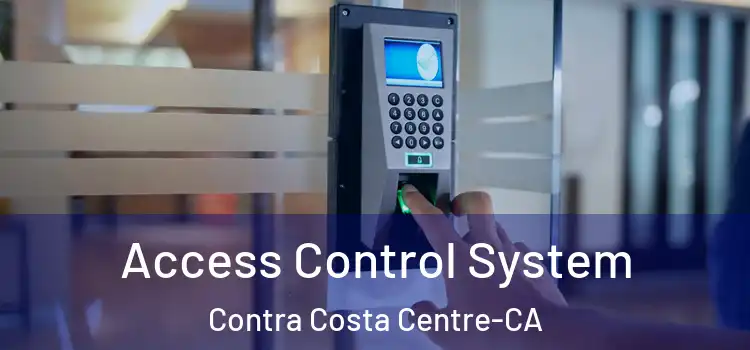 Access Control System Contra Costa Centre-CA