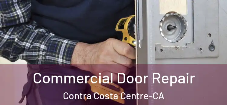Commercial Door Repair Contra Costa Centre-CA