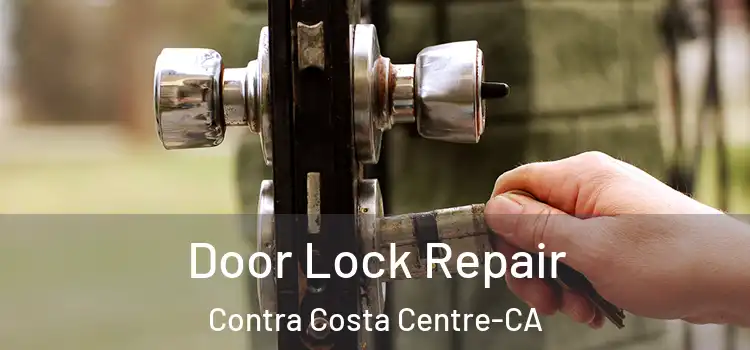 Door Lock Repair Contra Costa Centre-CA