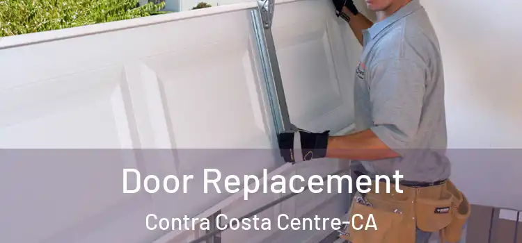  Door Replacement Contra Costa Centre-CA