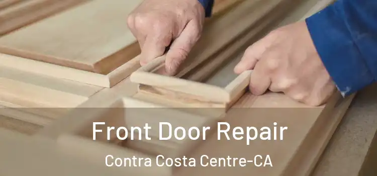 Front Door Repair Contra Costa Centre-CA